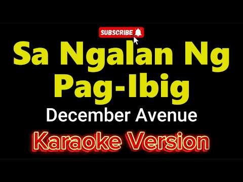 Sa Ngalan Ng Pag-Ibig - December Avenue (KARAOKE)