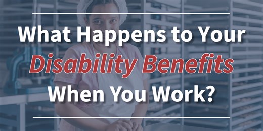 What Happens to Your Disability Benefits When You Start Working?