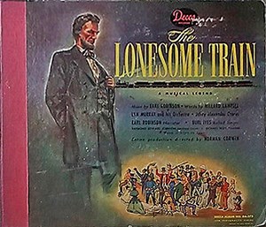 Earl Robinson, Millard Lampell, Lyn Murray And His Orchestra, Jeffry Alexander Chorus - The Lonesome Train (A Musical Legend)
