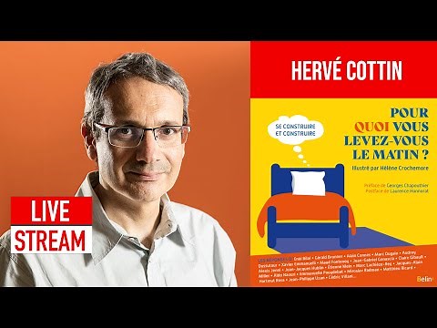 WHY DO YOU GET UP IN THE MORNING? HERVÉ COTTIN