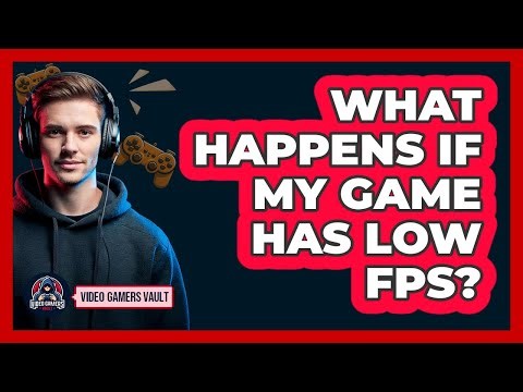 What Happens If My Game Has Low FPS?