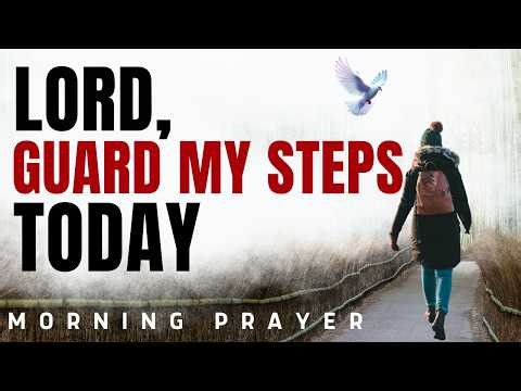 Lord, Keep My Feet Far From Temptation Today | Morning Prayer