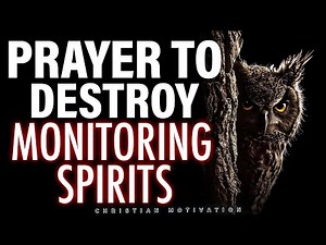 Destroy Monitoring Spirits with This Powerful Deliverance Prayer