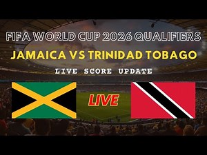 Jamaica vs Trinidad and Tobago Live Scores | FIFA World Cup 2026 Concacaf Qualifiers