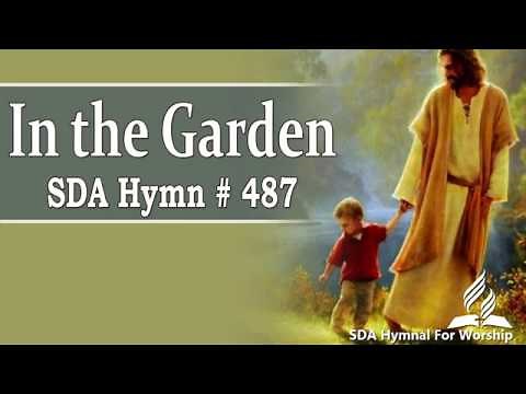 In the Garden / I come to the Garden alone - SDA Hymn # 487