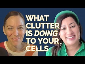 Why Clutter Impacts Cellular Health (and How to Fix It) with Dr. Monisha Bhanote | Heather Aardema
