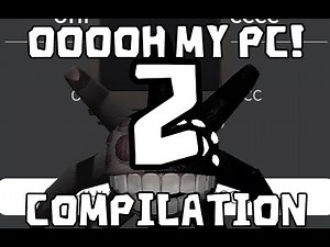 OHHHH MY PC! compilation 2 (16k subs special)