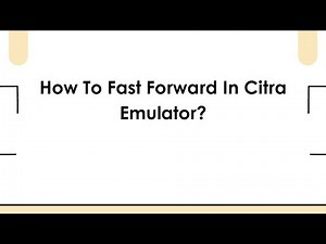 How To Fast Forward In Citra Emulator?