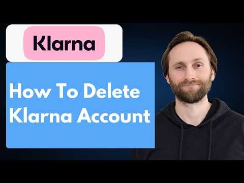 How to Delete Klarna Account: How Do I Close My Klarna Account [Full Guide 2026]