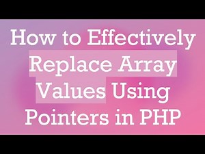 How to Effectively Replace Array Values Using Pointers in PHP