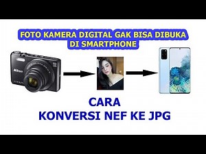 CARA CONVERT FOTO NEF KE JPG | AGAR FOTO KAMERA DIGITAL BISA DI BUKA DI SMARTPHONE