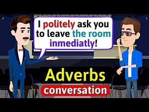 How to use Adverbs - English Conversation Practice - Improve Speaking Skills