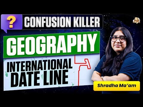 International Date Line Explained |How is Date and Time Fixed Internationally? | UPSC Prelims 2026