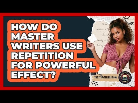 How Do Master Writers Use Repetition For Powerful Effect? - The Storytellers Room