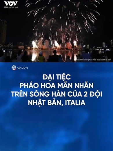 Đại tiệc pháo hoa mãn nhãn trên sông Hàn #baodientuvov #tiktoknews #tiktokviral #tinnong #tintuc