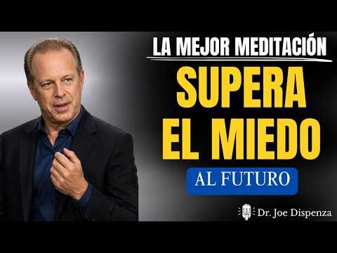 OVERCOME FEAR of the FUTURE and TRUST AGAIN | Joe Dispenza