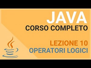 Operatori logici - JAVA TUTORIAL ITALIANO 10