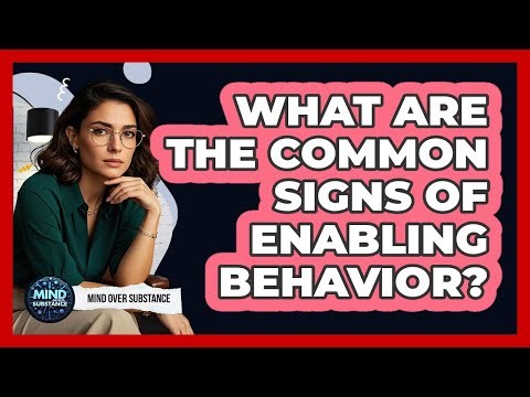 What Are The Common Signs Of Enabling Behavior?
