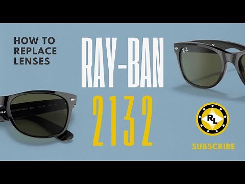 How to replace Ray-Ban New Wayfarer 2132 lenses | ReplacementLenses.net
