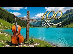 100 Soaking Cello Hymns 🎶 4 Hours of Beautiful Heavenly Piano Music to Heal Your Soul 😌 No Ads