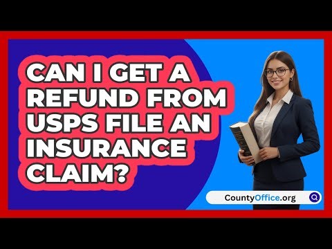Can I Get A Refund From USPS File An\n Insurance Claim? | CountyOffice News