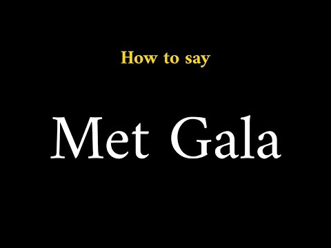 How to Pronounce Met Gala (Event Name)