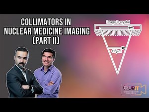 Collimators Used In Modern Medical Imaging (Part 2) [L26]