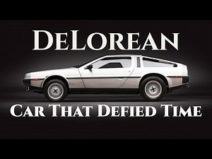 DeLorean - Car That Defied Time | Rise - Fall and Timeless Legacy