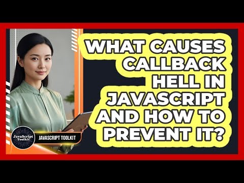 What Causes Callback Hell In JavaScript And How To Prevent It? - JavaScript Toolkit