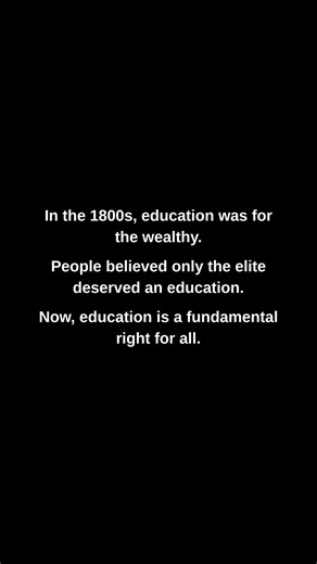 In the 1800s, education was for the wealthy.