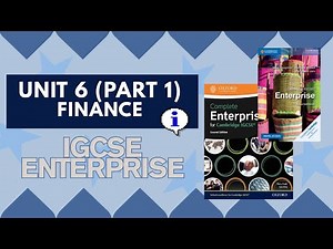 [Unit 6] Finance | Part 1 | IGCSE Enterprise (0454)