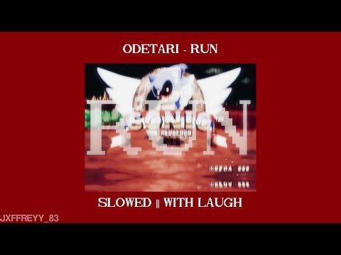 odetari, lay bankz & valorant - run! (slowed + with sonic.exe laugh)