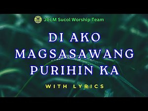 Di ako magsasawang purihin ka with Lyrics