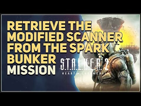 Retrieve the modified scanner from the Spark bunker STALKER 2 Heart of Chornobyl