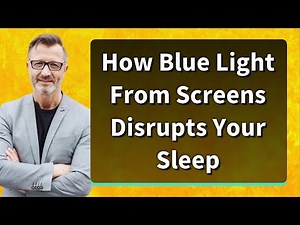 How Blue Light From Screens Disrupts Your Sleep
