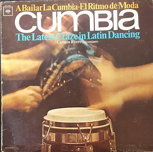 Carmen Rivero Y Su Conjunto - Cumbia (A Bailar La Cumbia - El Ritmo De Moda = The Latest Craze In Latin Dancing)