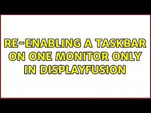 Re-enabling a taskbar on one monitor only in DisplayFusion