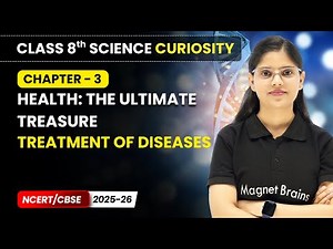Treatment of Diseases - Health: The Ultimate Treasure | Class 8 Science | Ch 3 | CBSE 2025-26