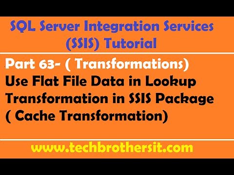 SSIS Tutorial Part 63- Intro to Cache Transformation (Use Flat File in Lookup Transformation)