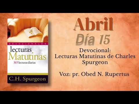 Lecturas matutinas de Charles Spurgeon - Voz: pr. Obed N. Rupertus. Día 15