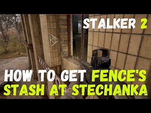 How to get FENCE'S STASH At Stechanka In Stalker 2! #stalker2