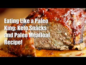 Eating Like a Paleo King: Keto Snacks and Paleo Meatloaf Recipe