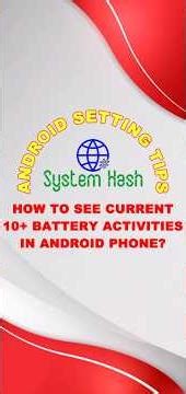 How to See Current 10+ Battery Activities in Android Phone?