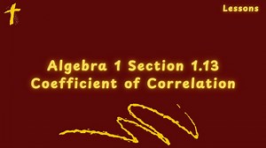 Algebra 1 Section 1.13 Coefficient of Correlation