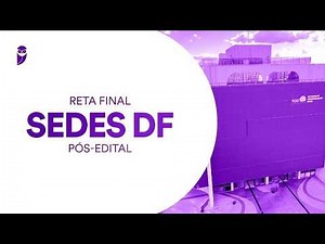 Reta Final SEDES DF Pós-Edital: Programas, benefícios e instrumentos socioassistenciais do DF