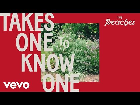 The Beaches - Takes One To Know One