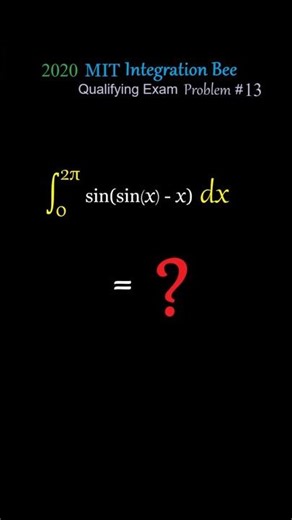 Solve the integral of sin(sin(x)-x) in 40 seconds (2020 MIT Integration Bee)