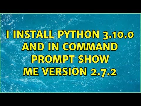 I install python 3.10.0 and in command prompt show me version 2.7.2 (2 Solutions!!)