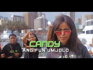 CANDY - ANGIFUN UMJOLO (OFFICIAL MUSIC VIDEO)