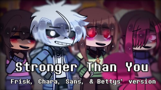 【转载】【外网搬运】✦ Stronger Than You﹒Frisk, Chara, Sans, and Betty Editions/Covers